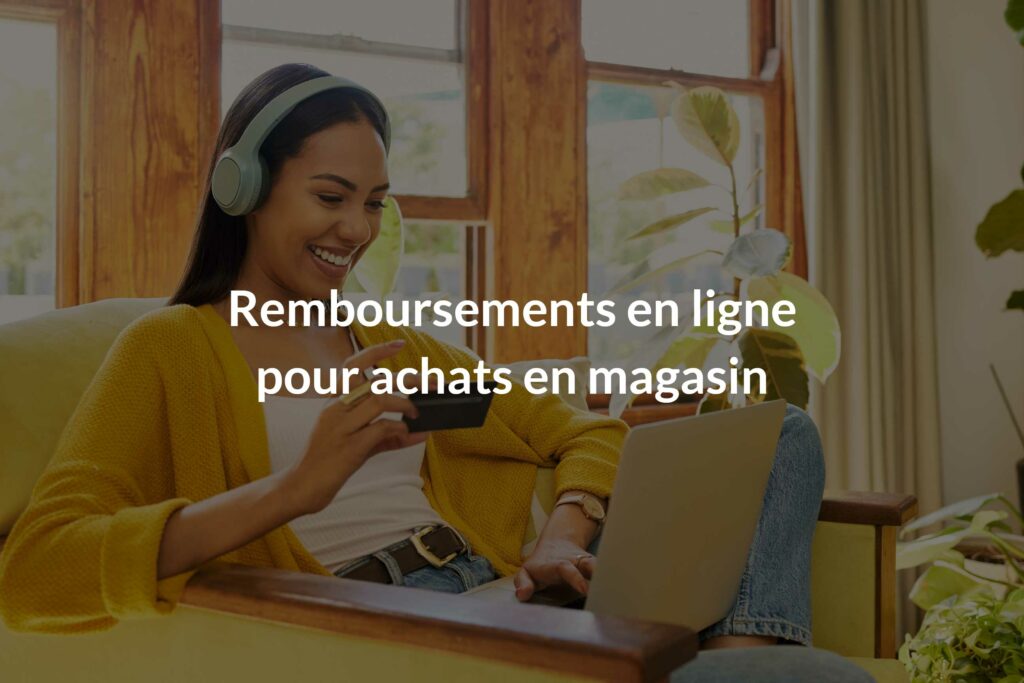 remboursements en ligne pour achats en magasin